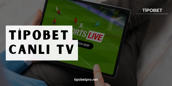 Tipobet Canlı TV